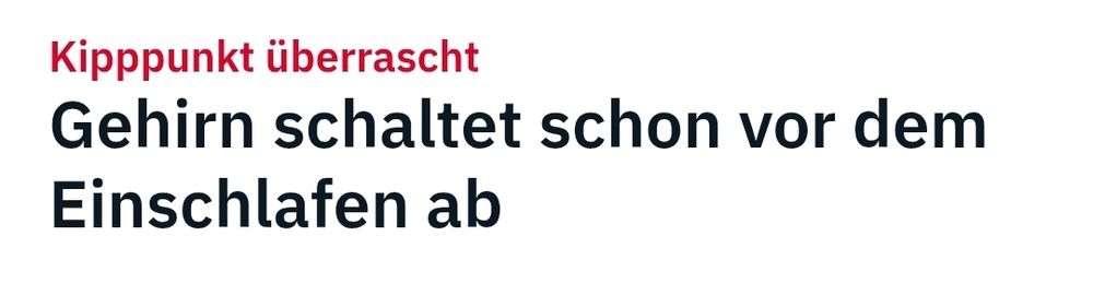 Kipppunkt überrascht
Gehirn schaltet schon vor dem Einschlafen ab