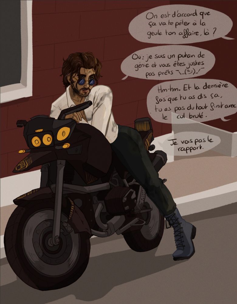 Gustave is wearing Verso's civilian outfit, has grease stains, and is straddling a motorcycle that he made. He and Sciel, who's offscreen, are having a conversation:

-We agree that this project of yours is gonna blow up in your face, yeah ?

-Or : I'm a fucking genius and you're just nor ready.

-Hmm-hm. And last time you said that, you absolutely did not end up with your ass burned.

-Il don't see the connection.