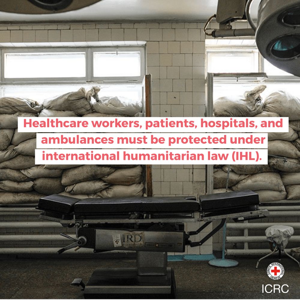 Healthcare workers, patients, hospitals, and ambulances must be protected under international humanitarian law (IHL). 