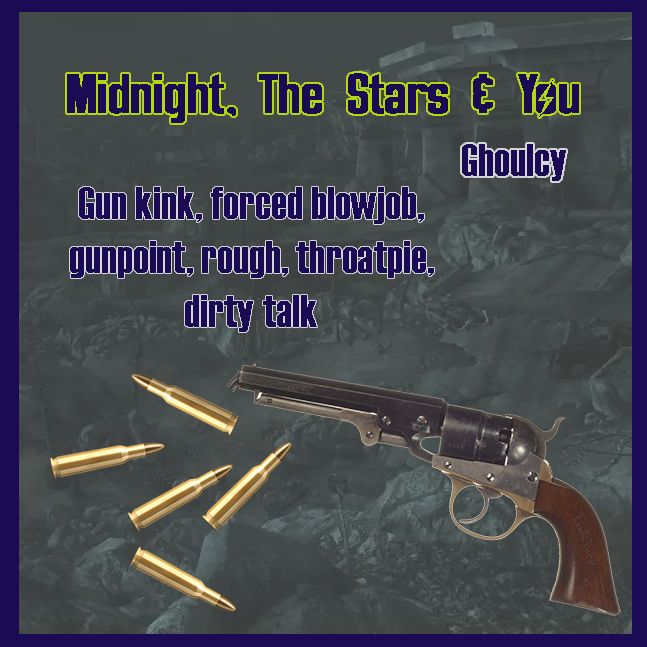Midnight, The Stars and You: gun kink forced blowjob gunpoint rough throatpie, dirty talk #ghoulcy
