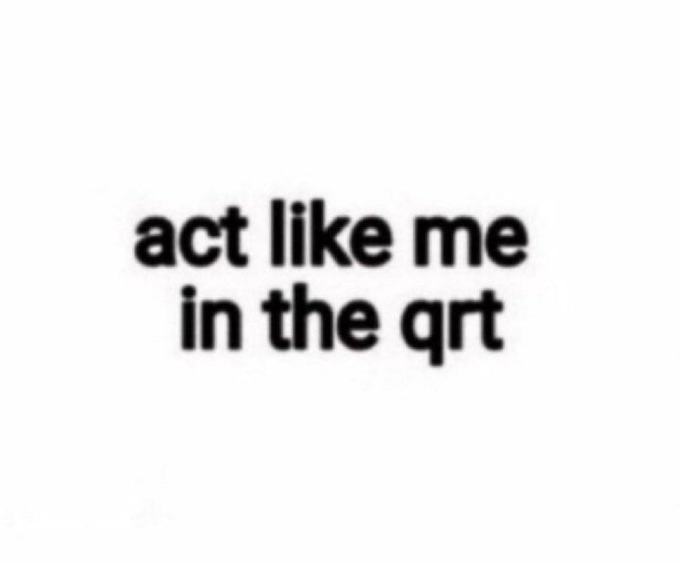 act like me in the qrt