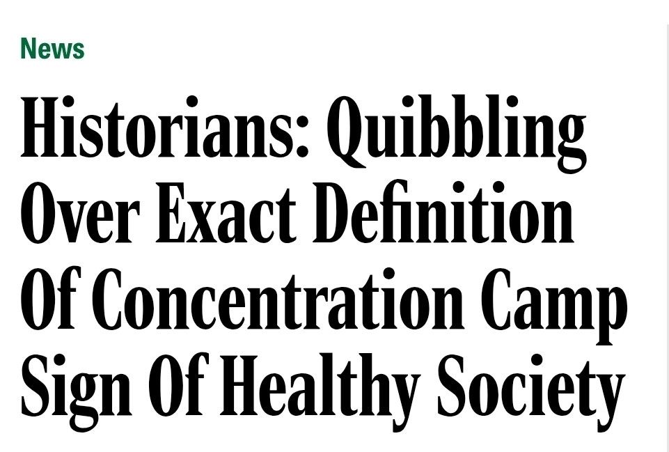 Onion headline stating "Historians: Quibbling over exact definition of concentration camp sign of healthy society"