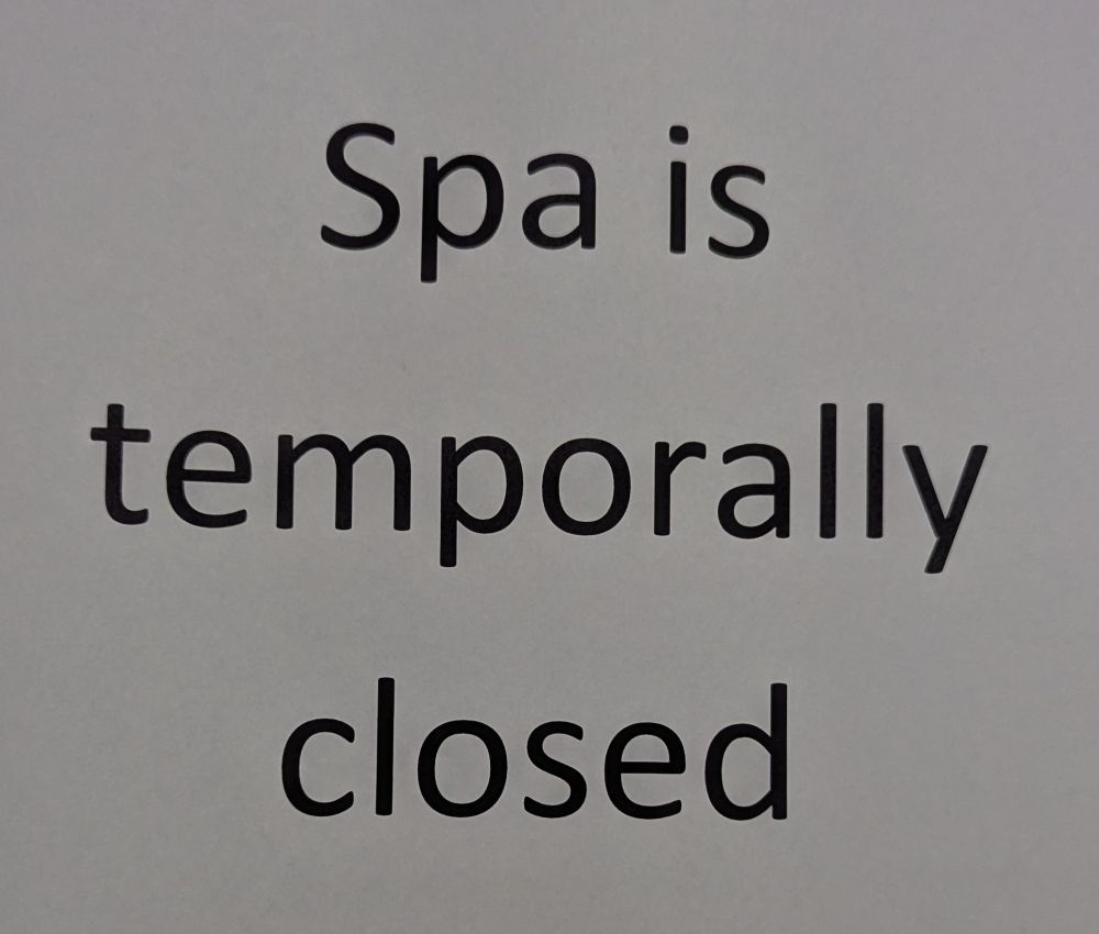 "Spa is temporally [sic] closed."