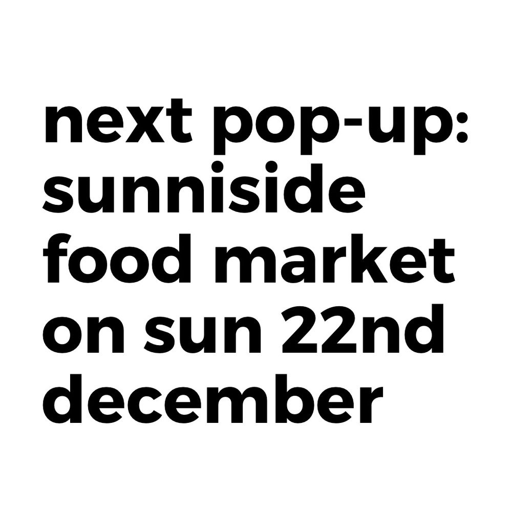 Text saying ‘next pop-up: sunniside food market on sun 22nd december’