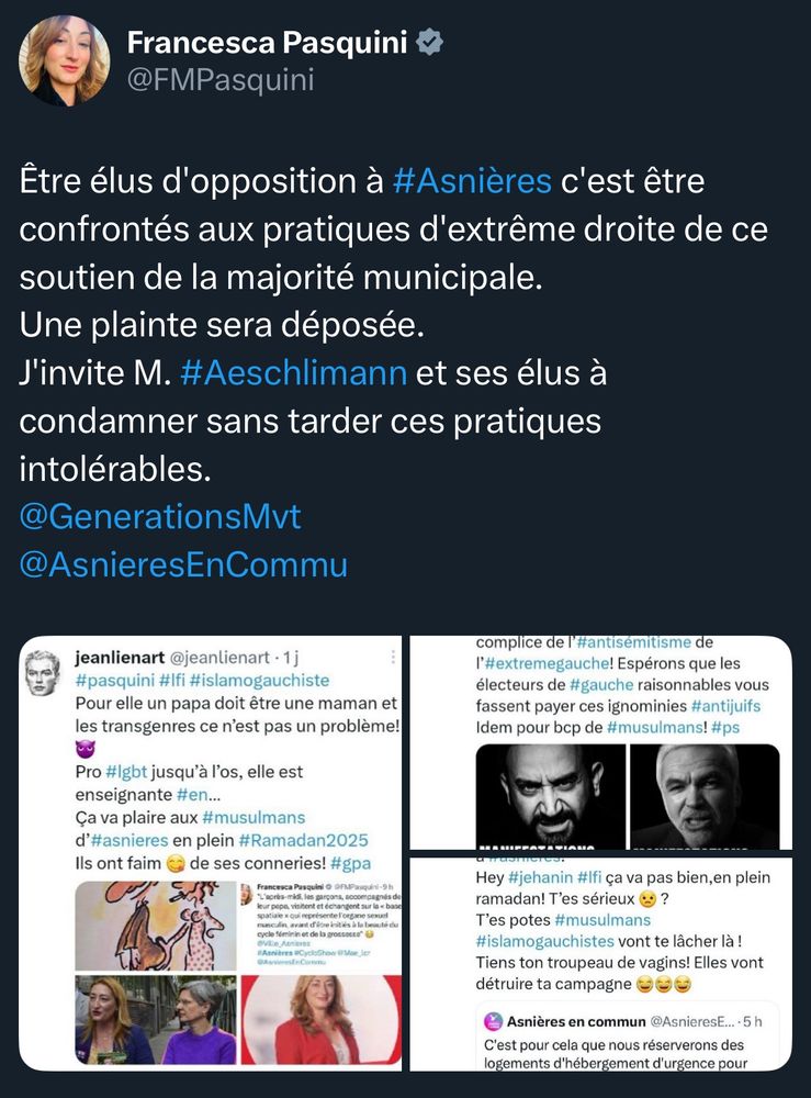 Message de Madame Pasquini sur X : « Être élus d'opposition à #Asnières c'est être confrontés aux pratiques d'extrême droite de ce soutien de la majorité municipale. 
Une plainte sera déposée. 
J'invite M. #Aeschlimann et ses élus à condamner sans tarder ces pratiques intolérables.
@GenerationsMvt 
@AsnieresEnCommu