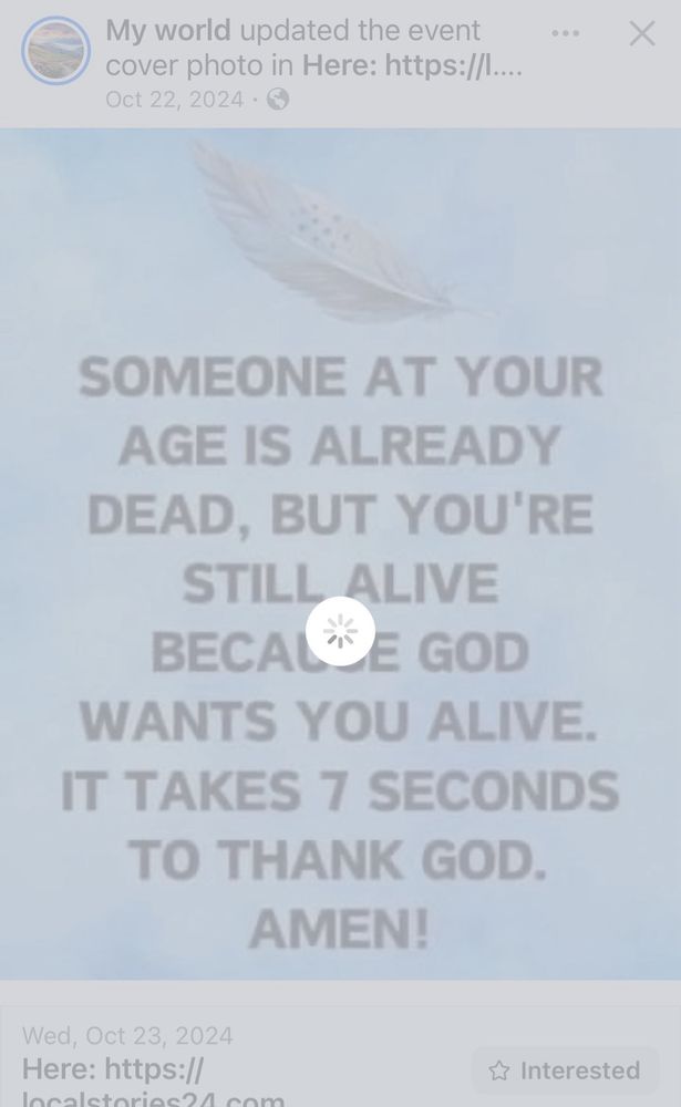 FB post of a picture with the text “someone at your age is already dead, but you’re still alive because god wants you alive. it takes 7 seconds to thank god. amen!