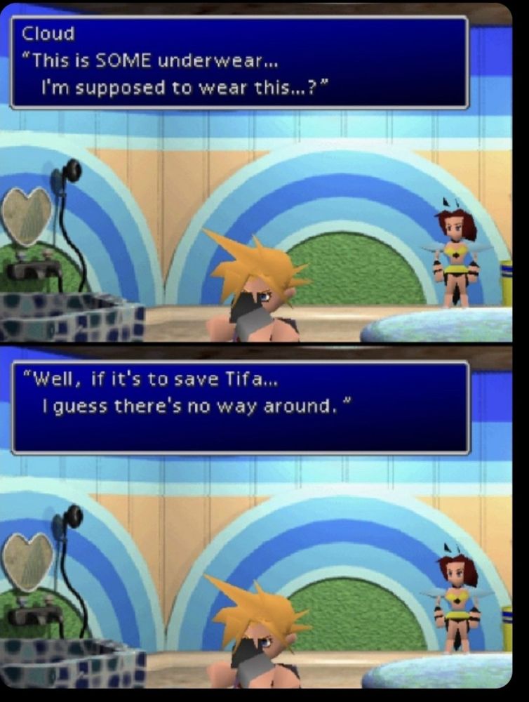 Cloud: This is SOME underwear...I'm supposed to wear this? Well, if it's to save Tifa, I guess there's no way around."