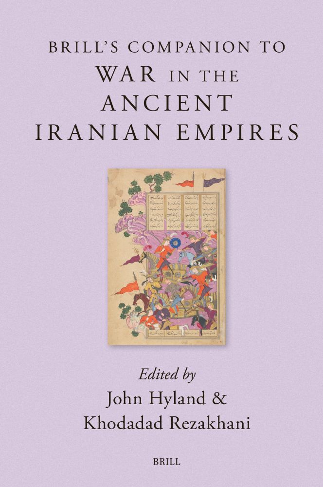 Brill’s Companion to War in the Ancient Iranian Empires