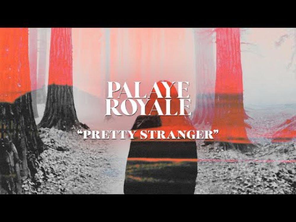 PALAYE ROYALE - Pretty Stranger