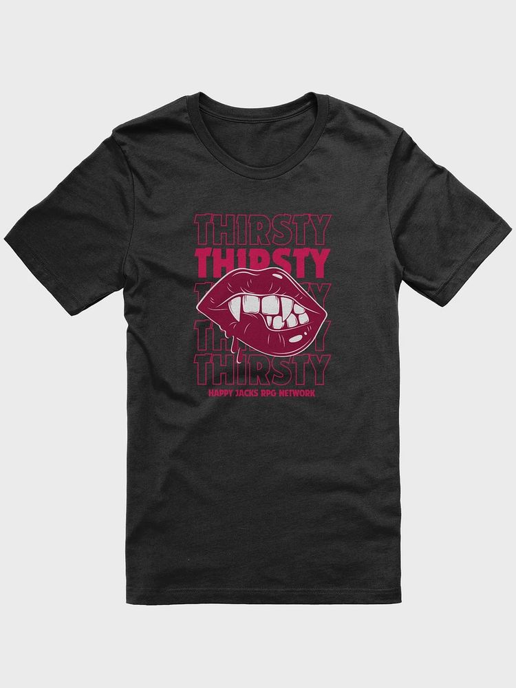 A black tee with a vampire's mouth and the words "thirsty, thirsty, thirsty, thirsty" on the chest. 