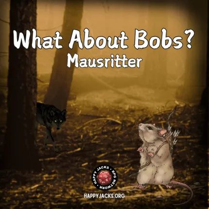 An ad card for the What About Bobs? AP from the Happy Jacks RPG Network. It features a little mouse with a quiver over its back sitting in the woods while a wolf watches it ominously from behind a tree.