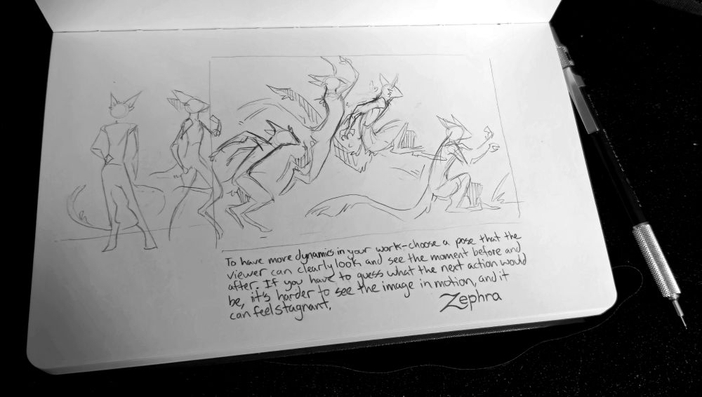 To have more dynamics in your work - choose a pose that the viewer can clearly look and see the moment before and after. If you have to guess what the next action would be, it's harder to see the image in motion and it can feel stagnant.

#art #furry #furryart #arttutorial #tutorial