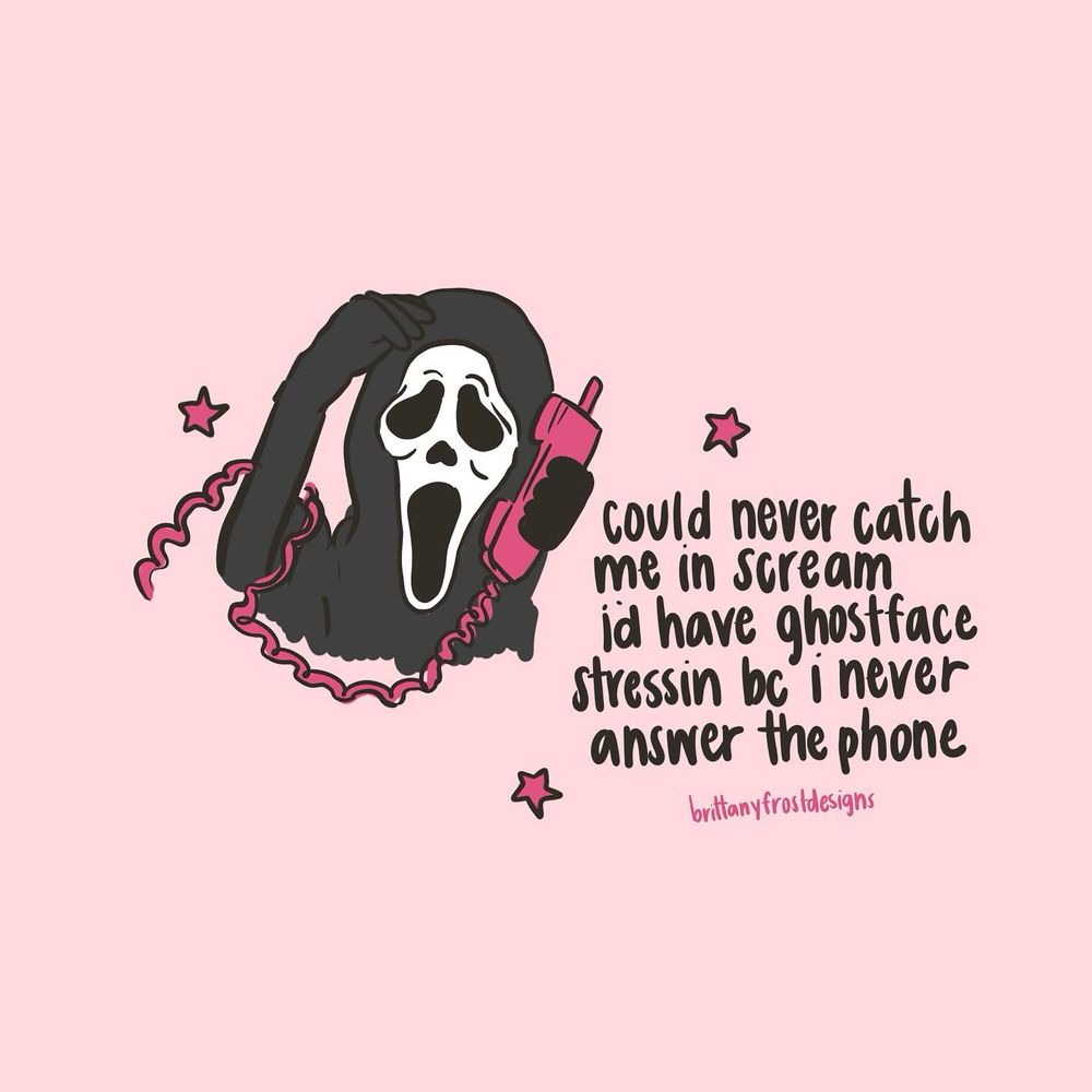 A drawing of Ghostface holding a hot pink phone with a few hot pink stars around captioned “could never catch me in Scream. I’d have Ghostface stressin bc I never answer the phone 
Artist: brittanyfrostdesigns 