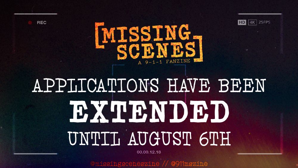 Image Text: Missing Scenes: A 9-1-1 Zine - Applications have been extended until August 6th

Image description: The background consists of a dark maroon gradient and is set up like a video recording screen.
