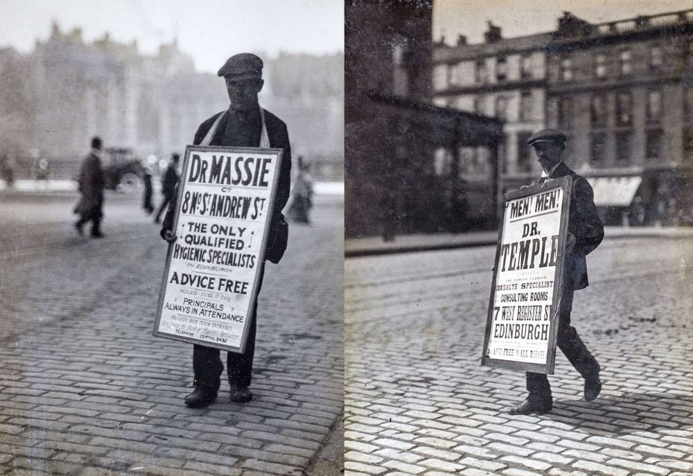 Two black and white photographs. In each photograph is a man in a flat cap wearing a sandwich board standing on a cobbled streets with buildings in the background.  Some of the text on the boards is too small to be clearly read. What can be read on the left board is ‘Dr Massie, 8 No. St. Andrew St. The Only Qualified Hygienic Specialists in Edinburgh Advice Free’. On the right: ‘Men! Men! Dr Temple, 7 West Register St. Edinburgh’.