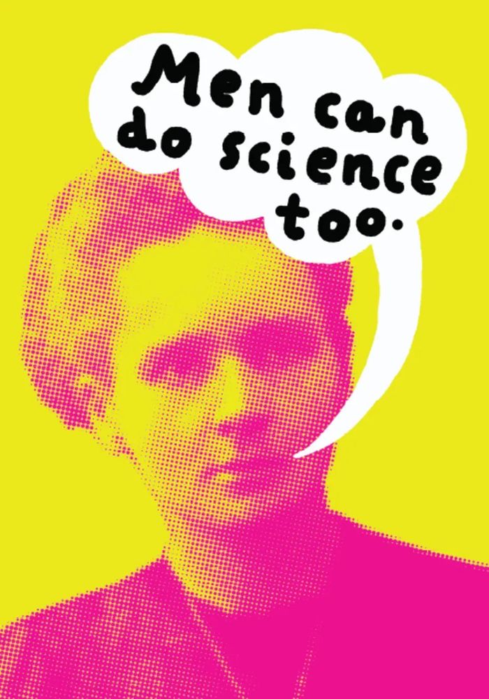 Marie Curie Skłodowska saying: Men can do science too. 