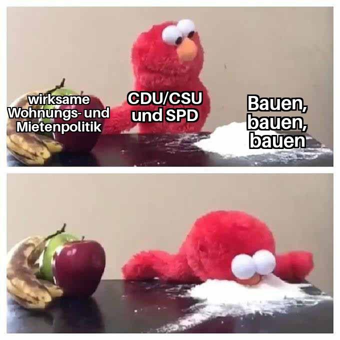 wirksame Wohnungs- und Mietenpolitik?
CDU/CSU und SPD entscheiden sich für 
Bauen,
bauen,
bauen