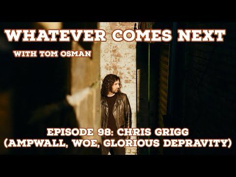 Episode 98: Chris Grigg (Ampwall, Woe, Glorious Depravity)