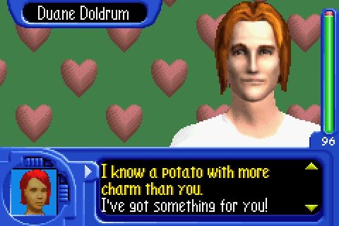 Someone talking to Duane Doldrum with the options I know a potato with more charm than you and I've got something for you!