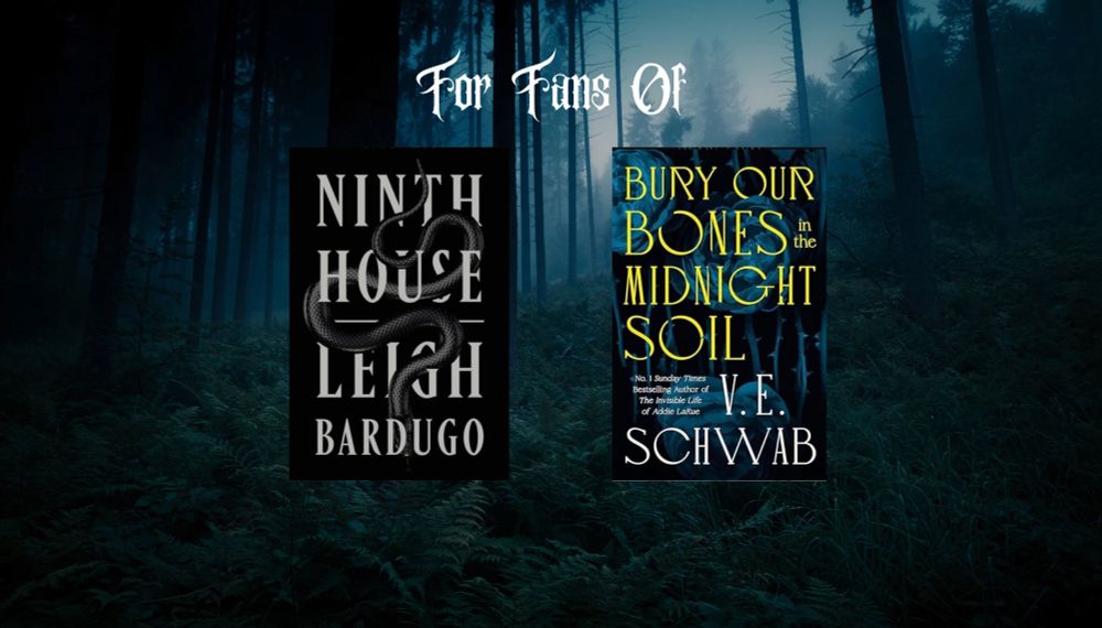 Pictured are the books Ninth House by Leigh Bardugo and Bury Our Bones in the Midnight Soil by V.E. Schwab as comp titles to Hill Country.