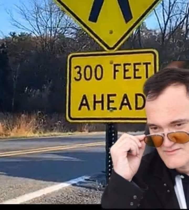 Quentin Tarentino loves feet, and there are 300 of them ahead of him