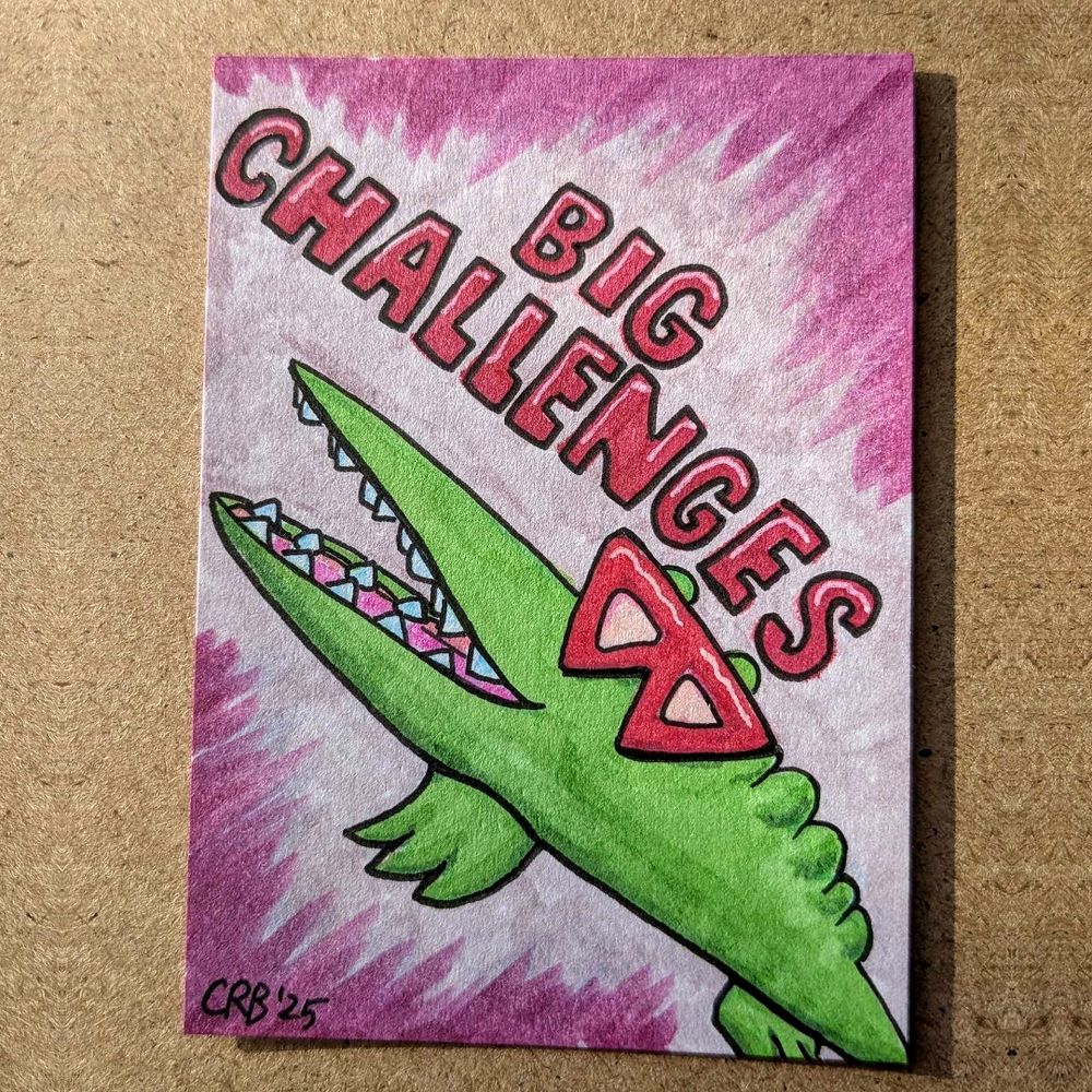 A sketchcard-sized illustration of big challenges wearing some shades. Drawn by Christine Brunson.