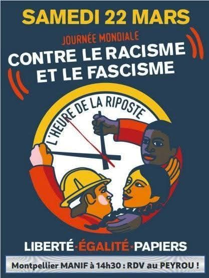 contre le racisme et le fascisme, l'heure de la riposte. Liberté, Égalité, Papiers. Montpellier 14h30 rdv Peyrou 