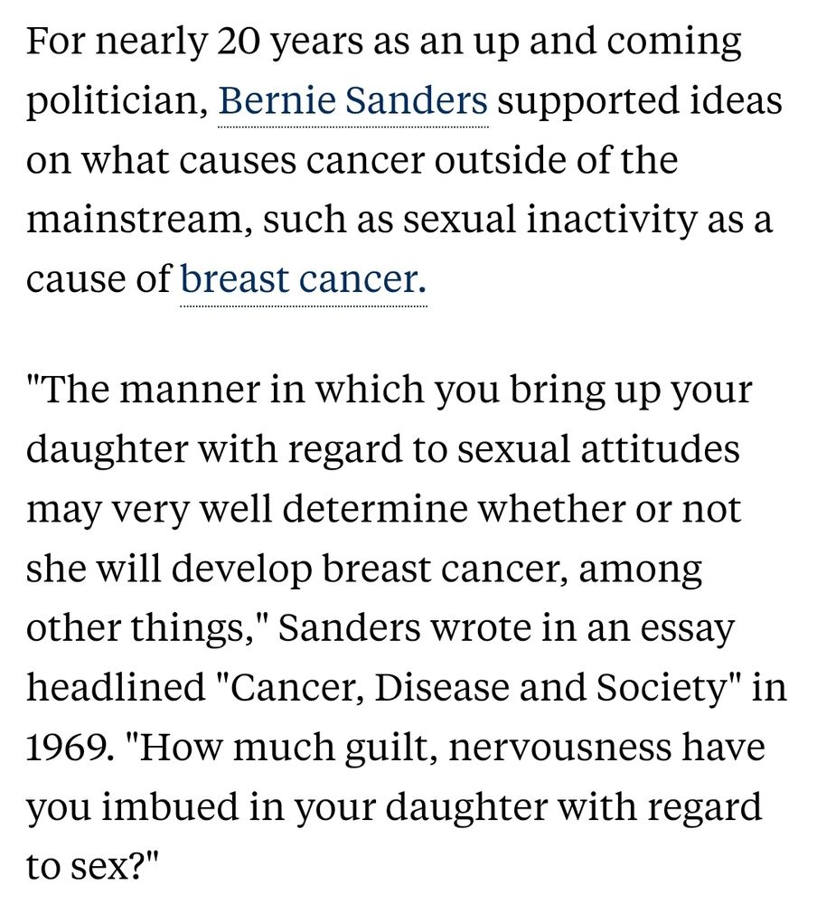 For nearly 20 years as an up and coming politician, Bernie Sanders supported ideas on what causes cancer outside of the mainstream, such as sexual inactivity as a cause of breast cancer. 