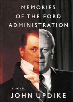 The cover of John Updike's novel Memories of the Ford Administration.