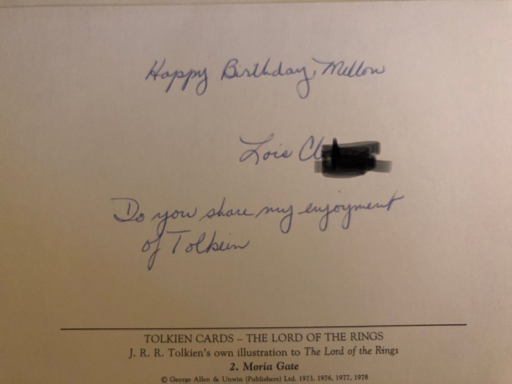 The back of the card with the Moria gate painting, handwriting reading: 
Happy Birthday, Mellon
Lois Cl—
Do you share my enjoyment of Tolkien