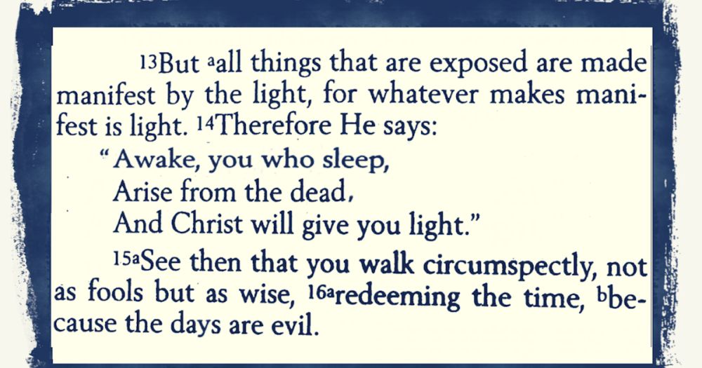 EPHESIANS 5:13-16 AWAKE YOU WHO SLEEP