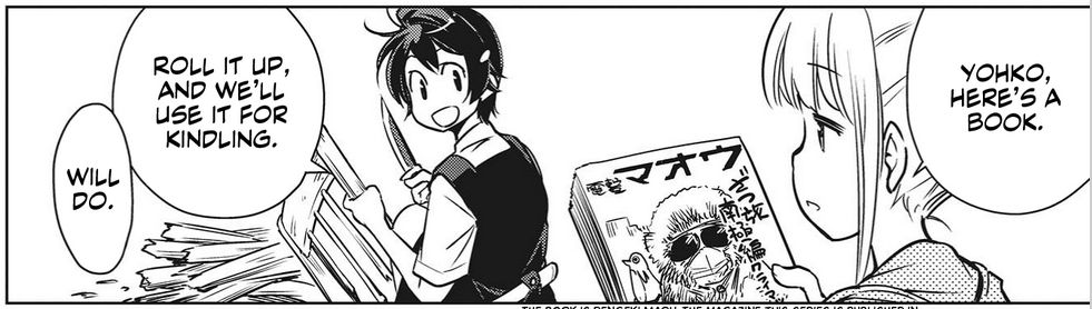 Here's a book. Roll it up and we'll use it for kindling.