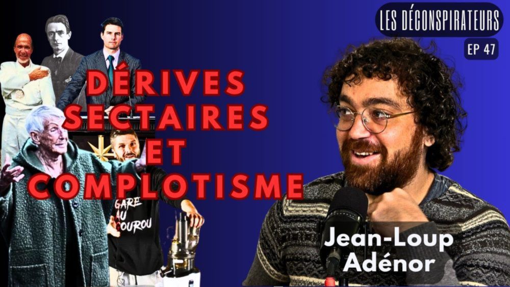 Les Déconspirateurs – l’émission #47 avec Jean-Loup Adénor - Conspiracy Watch | L'Observatoir...