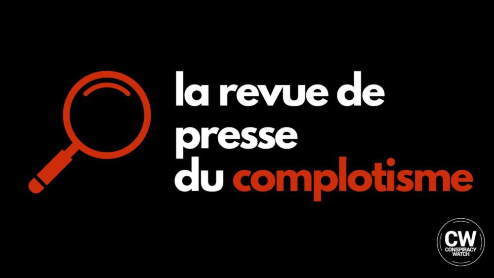 Conspiracy News #38.2024 - Conspiracy Watch | L'Observatoire du conspirationnisme