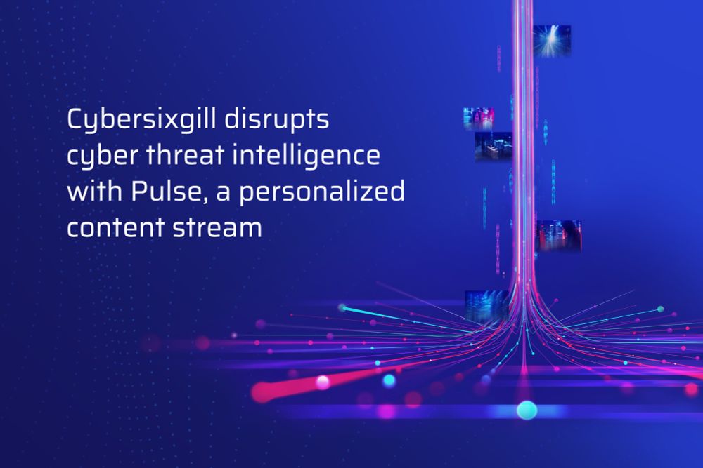 Cybersixgill Introduces Pulse: Disrupting Cyber Threat Intelligence with Personalized Content Stream