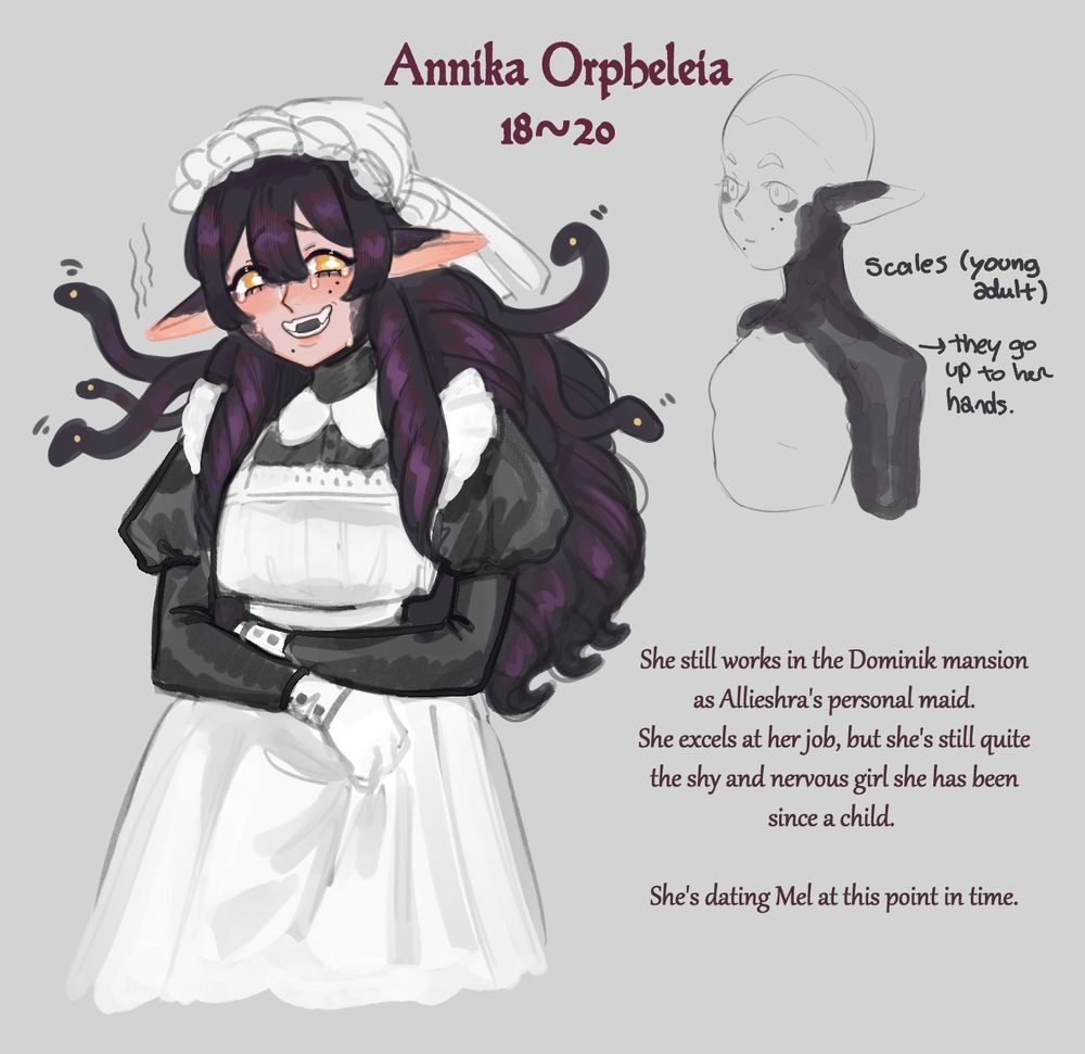 Coloured sketch of a young adult woman with long black hair, pointy ears, and rosey skin colour with black scales on her cheeks and ears, and a few snakes sprouting from her hair. She wears a traditional maid outfit consisting of a black dress and white apron. There is text across the picture, which they read: "Annika Orpheleia, 18~20". Accompanied by a small sketch of her scales mapping (from ears to cheeks to her neck and upper body), says: "scales (young adult). They go up to her hands." Down below is written "She still works in the Dominik mansion as Allieshra's perso al maid. She excels at her job, but she's still quite the shy and nervous girl she has been since a child. She's dating Mel at this point in time."