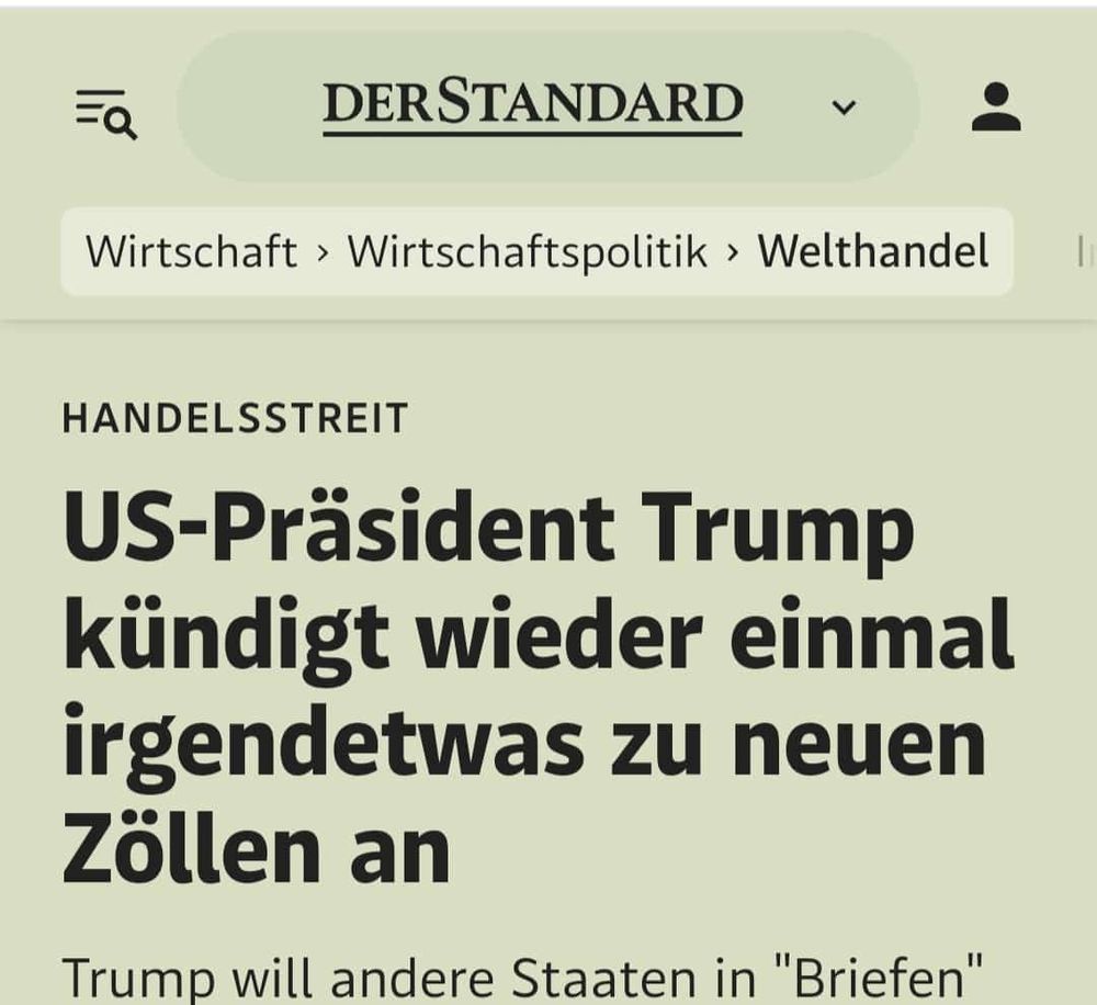 Titel aus Der Standard:
US-Präsident Trump kündigt wieder einmal irgendetwas zu neuen Zöllen an