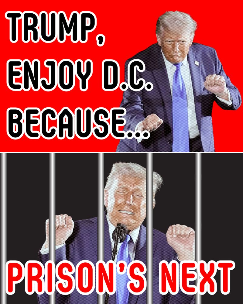 A two-panel graphic with a red background in the top panel showing Donald Trump in a suit with fists raised, alongside the text “TRUMP, ENJOY D.C. BECAUSE…”. The bottom panel shows Trump behind gray prison bars, eyes closed and fists clenched, with the text “PRISON’S NEXT” in bold red letters.