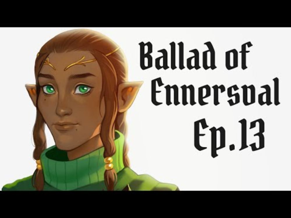 Ballad of Ennersval Ep. 13 - Ad Libitum (part 2)