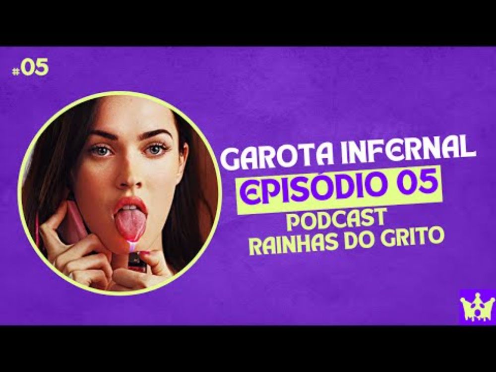 #05 Garota Infernal -  Podcast