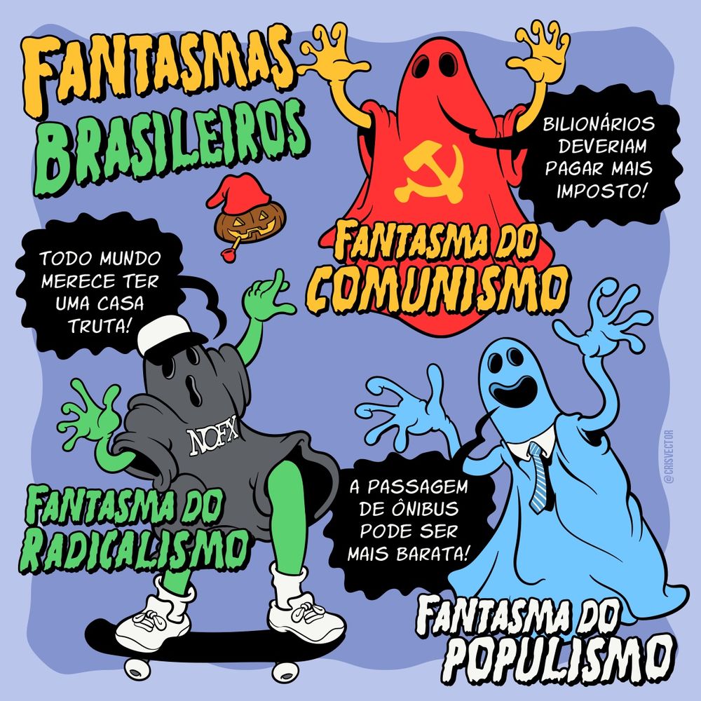 Ilustração com 3 fantasmas. Acima à esquerda tem um título escrito em letras que remetem a terror, nas cores verde e amarela "Fantasmas Brasileiros" abaixo do título tem uma pequena ilustração de uma abóbora marrom, com cachimbo e gorro vermelho. Do lado direiro do título tem um fantasma vermelho com braços amarelos para cima, no seu peito tem o símbolo da foice e martelo, perto dele tem um balão de fala com a frase "bilionários deveriam pagar mais imposto!" E mais abaixo as palavras "Fantasma do comunismo" Maus abaixo na imagem tem um fantasma cinza escuro com braços e pernas verdes, ele usa boné, tênis branco e tem escrito NOFX no seu peito, ele está fazendo uma manobra de skate, perto dele tem um balão de fala com a frase "Todo mundo merece ter uma casa, truta!" E logo abaixo as palavras "Fantasma do Radicalismo". Do lado direito deste tem um fantasma azul claro, ele sorri e tem os braços abertos para cima. Ele também tem um colarinho e gravata. Perto dele, o balão de fala com a frase "a passagem de ônibus pode ser mais barata!" E logo abaixo, as palavras "Fantasma do Populismo" o fundo é lilás com uma borda mais clara, irregular.