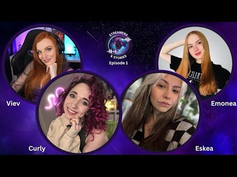 Streamers and Stories ep 1 with Curly, Eskea, Emonea and Viev
