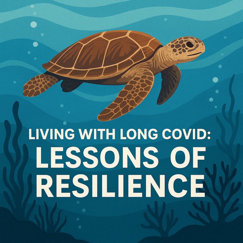 A digital illustration of a sea turtle swimming calmly underwater, surrounded by gentle waves and marine plants. The text reads “LIVING WITH LONG COVID: LESSONS OF RESILIENCE” in bold white letters, symbolizing strength and endurance in chronic illness.