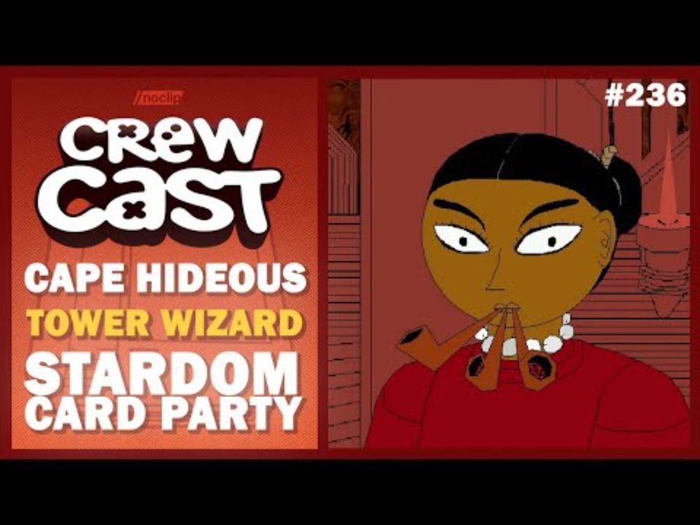 Cape Hideous, Tower Wizard, Stardom Card Party | Noclip Crewcast #236