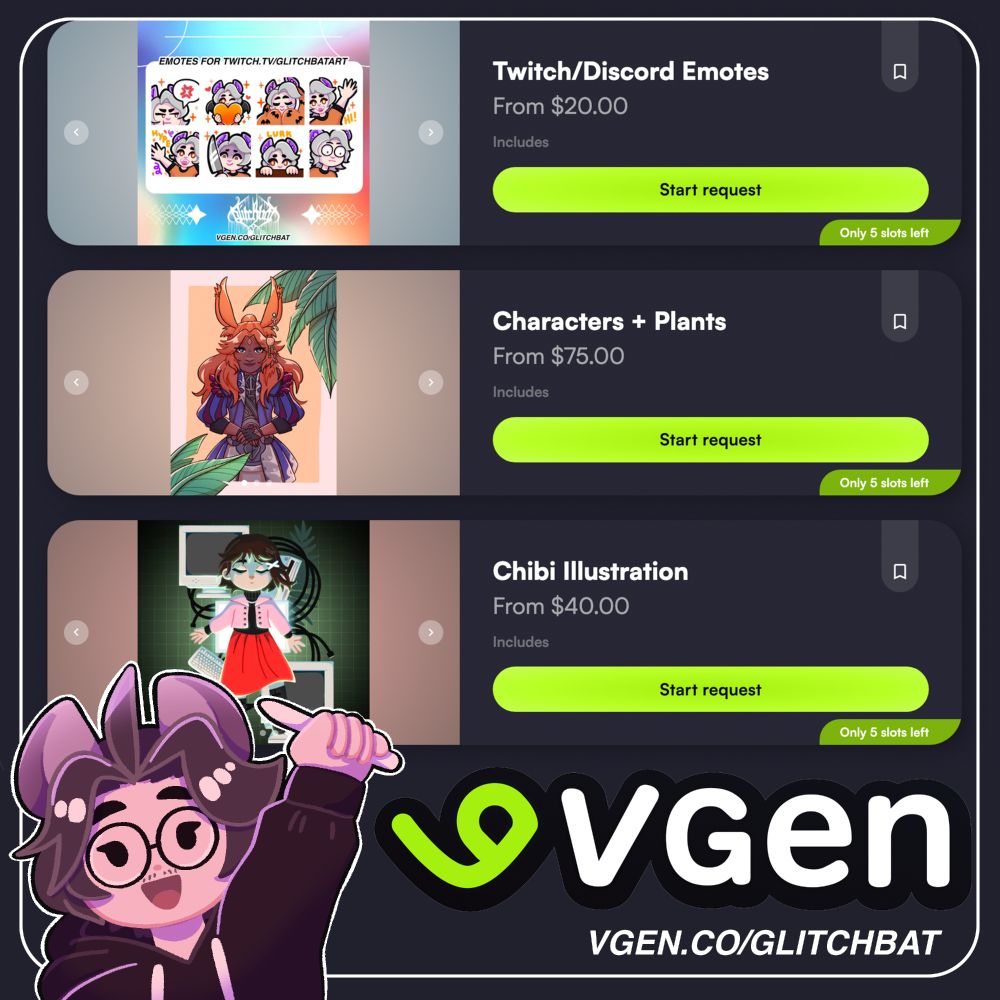 Advertisement for commissions on the website VGEN.CO. The top option says "Twitch/Discord Emotes from $20.00", the middle option says "Characters + Plants from $75.00", and the bottom option says "Chibi Illustration from $40.00". At the bottom of the ad there is a drawing of a happy person with bat ears, holding a tablet pen.
