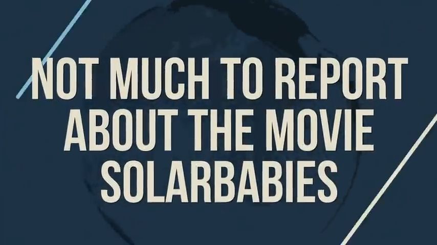 A fullscreen graphic that reads, 'Not much to report about the movie Solarbabies'.