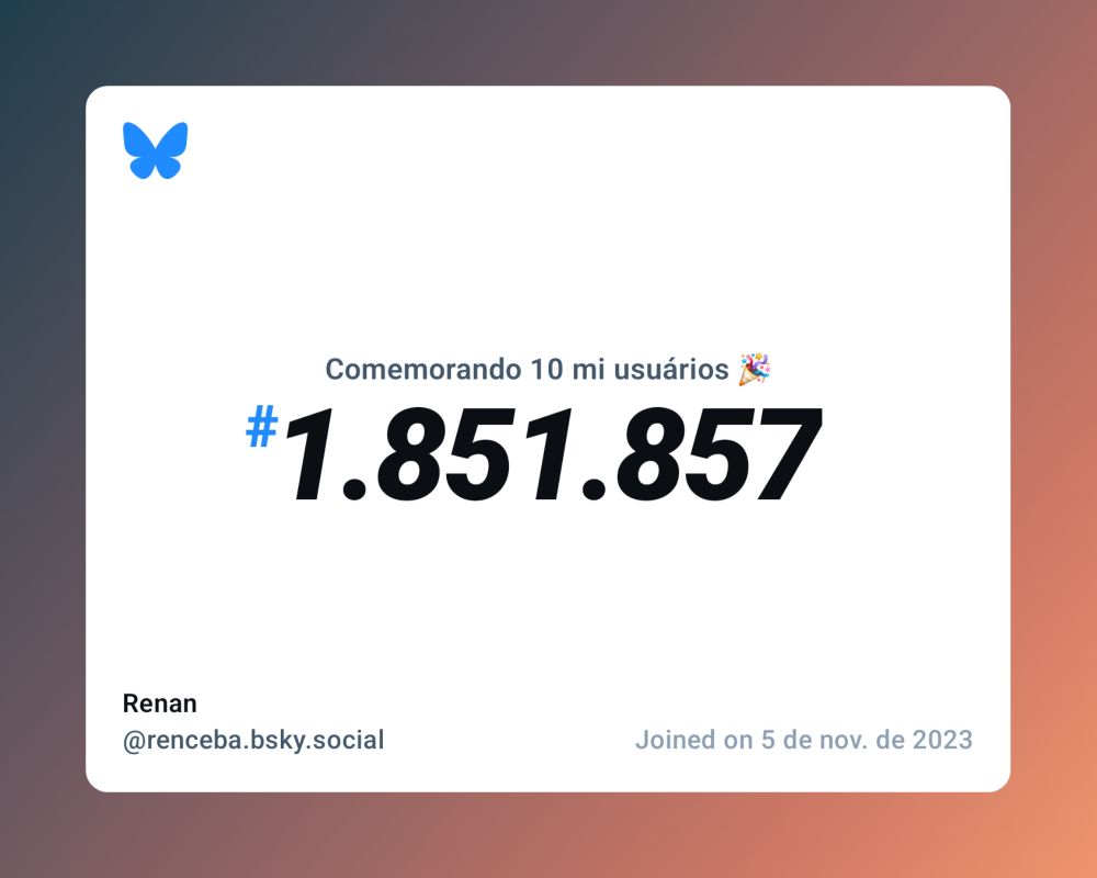 Um certificado virtual com o texto "Comemorando 10 milhões de usuários no Bluesky, #1.851.857, Renan ‪@renceba.bsky.social‬, ingressou em 5 de nov. de 2023"