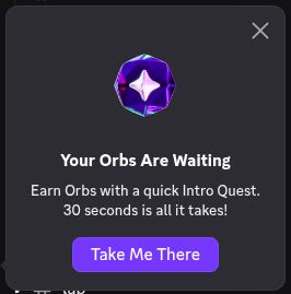 Clickbait engagement spam from the Discord client. "Your Orbs Are Waiting. Earn Orbs with a quick Intro Quest."