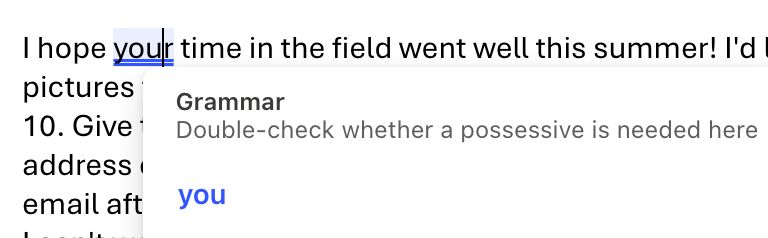 Screencap of email with text "I hope your time in the field went well this summer!" with blue lines under "your" and an editor pop-up suggesting to use "you", reading "Grammar: double-check whether a prossess is needed here."
