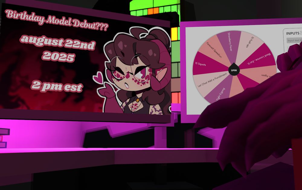A digital screenshot taken with VRM Posing Desktop promoting Rinienna's birthday and affiliate anniversary on August 22nd, 2025. 

The picture shows two computer monitors on a desk with a purple light illuminating the otherwise dark space. A stained glass window can be seen in the background.

 The left screen shows a graphic of Rinienna blowing a kiss towards text that reads: Birthday Model Debut??? August 22nd 2025 2 pm est

The right screen is cut off but shows part of a spinner wheel from PickerWheel.com

Someone can be seen sitting obscured mostly off camera save part of their leg and a clawed hand that pops into frame.